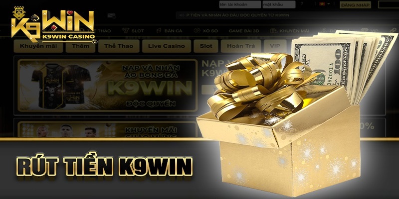 Hướng dẫn rút tiền K9WIN