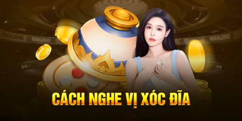 Cách đọc vị Xóc Đĩa online bằng phương pháp lắng nghe